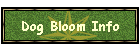 Dog Bloom Info