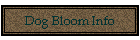 Dog Bloom Info