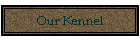Our Kennel