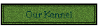 Our Kennel